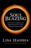 Book cover of SoulBlazing: Transform Your Imposters into Superpowers and Live a More Purposeful, Authentic Life