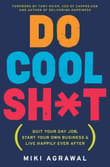 Book cover of Do Cool Sh*t: Quit Your Day Job, Start Your Own Business, and Live Happily Ever After