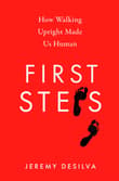 Book cover of First Steps: How Walking Upright Made Us Human