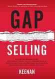 Book cover of Gap Selling: Getting the Customer to Yes: How Problem-Centric Selling Increases Sales by Changing Everything You Know About Relationships, Overcoming Objections, Closing and Price