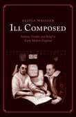 Book cover of Ill Composed: Sickness, Gender, and Belief in Early Modern England