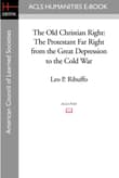 Book cover of The Old Christian Right: The Protestant Far Right from the Great Depression to the Cold War