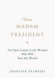 Book cover of Dear Madam President: An Open Letter to the Women Who Will Run the World
