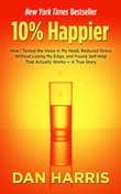 Book cover of 10% Happier: How I Tamed the Voice in My Head, Reduced Stress Without Losing My Edge, and Found Self-Help That Actually Works - A True Story