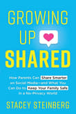 Book cover of Growing Up Shared: How Parents Can Share Smarter on Social Media-and What You Can Do to Keep Your Family Safe in a No-Privacy World
