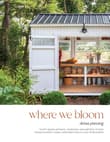 Book cover of Where We Bloom: Thirty-Seven Intimate, Inventive and Artistic Studio Spaces Where Floral Passions Find a Place to Blossom