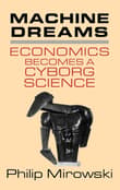 Book cover of Machine Dreams: Economics Becomes a Cyborg Science