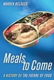 Book cover of Meals to Come: A History of the Future of Food