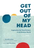 Book cover of Get Out of My Head: Inspiration for Overthinkers in an Anxious World