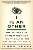 Book cover of I Is an Other: The Secret Life of Metaphor and How it Shapes the Way We See the World