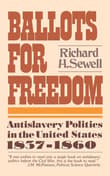 Book cover of Ballots for Freedom: Antislavery Politics in the United States, 1837-1860