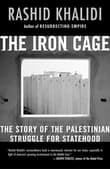 Book cover of The Iron Cage: The Story of the Palestinian Struggle for Statehood