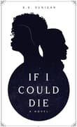 Book cover of If I Could Die