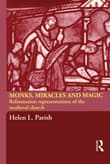 Book cover of Monks, Miracles and Magic: Reformation Representations of the Medieval Church