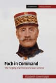 Book cover of Foch in Command: The Forging of a First World War General