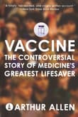 Book cover of Vaccine: The Controversial Story of Medicine's Greatest Lifesaver