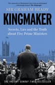 Book cover of Kingmaker: Secrets, Lies, and the Truth about Five Prime Ministers