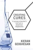 Book cover of Creating Cures: A Young Scientist's First Job in American Biopharma
