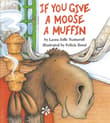 Book cover of If You Give a Moose a Muffin