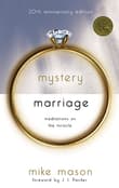 Book cover of The Mystery of Marriage: Meditations on the Miracle