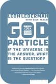 Book cover of The God Particle: If the Universe Is the Answer, What Is the Question?