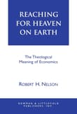 Book cover of Reaching for Heaven on Earth: The Theological Meaning of Economics