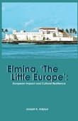Book cover of Elmina, 'The Little Europe': European Impact and Cultural Resilience