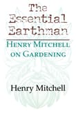 Book cover of The Essential Earthman: Henry Mitchell on Gardening