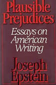 Book cover of Plausible Prejudices: Essays on American Writing