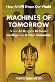 Book cover of Machines of Tomorrow: From AI Origins to Superintelligence & Posthumanity