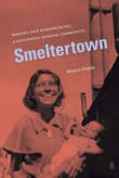 Book cover of Smeltertown: Making and Remembering a Southwest Border Community
