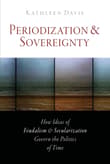 Book cover of Periodization and Sovereignty: How Ideas of Feudalism and Secularization Govern the Politics of Time