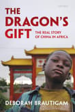 Book cover of Dragon's Gift: The Real Story of China in Africa