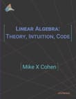 Book cover of Linear Algebra: Theory, Intuition, Code