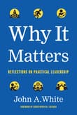 Book cover of Why It Matters: Reflections on Practical Leadership