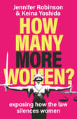 Book cover of How Many More Women?: Exposing how the law silences women