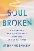 Book cover of Soulbroken: A Guidebook for Your Journey Through Ambiguous Grief