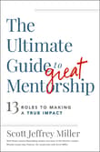 Book cover of The Ultimate Guide to Great Mentorship: 13 Roles to Making a True Impact
