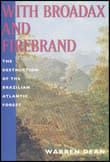 Book cover of With Broadax and Firebrand: The Destruction of the Brazilian Atlantic Forest