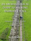 Book cover of An Archaeological Guide to Walking Hadrian's Wall from Bowness-on-Solway to Wallsend