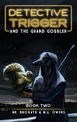 Book cover of Detective Trigger and the Grand Gobbler
