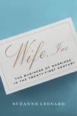 Book cover of Wife, Inc.: The Business of Marriage in the Twenty-First Century