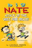 Book cover of Big Nate: Attack of the Cheez Funk Breath