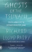 Book cover of Ghosts of the Tsunami: Death and Life in Japan's Disaster Zone