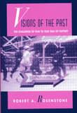 Book cover of Visions of the Past: The Challenge of Film to Our Idea of History