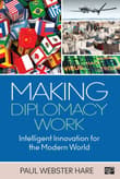 Book cover of Making Diplomacy Work: Intelligent Innovation for the Modern World
