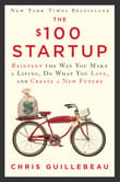 Book cover of The $100 Startup: Reinvent the Way You Make a Living, Do What You Love, and Create a New Future