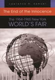 Book cover of End of the Innocence 1964-1965: The 1964-1965 New York World's Fair