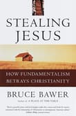 Book cover of Stealing Jesus: How Fundamentalism Betrays Christianity