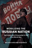 Book cover of Mobilizing the Russian Nation: Patriotism and Citizenship in the First World War